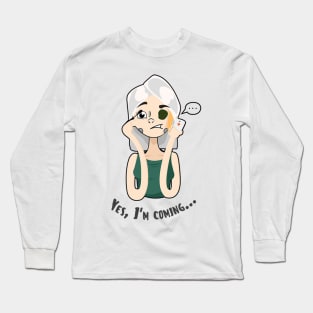 Me and You - Yes, I'm coming.. Long Sleeve T-Shirt